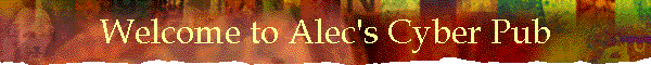 Welcome to Alec's Cyber Pub